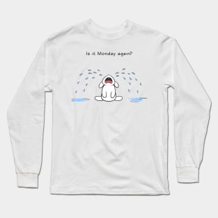 Is it Monday again? Long Sleeve T-Shirt